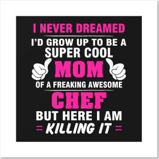 CHEF Mom  – Super Cool Mom Of Freaking Awesome CHEF Posters and Art